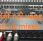 Cách kết nối vang số với mixer