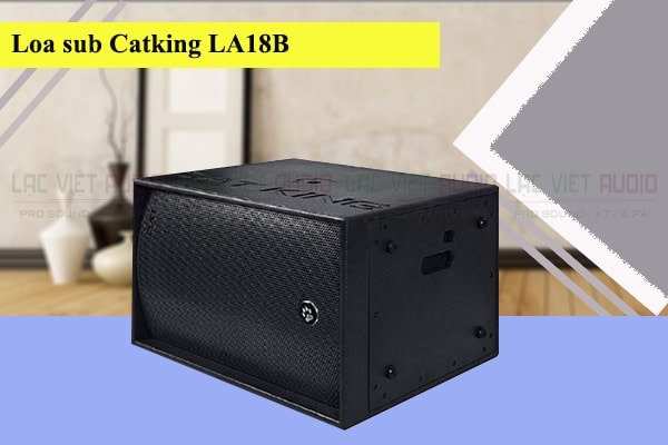 Sub hơi Catking LA 18B được sản xuất tại Trung Quốc giúp giá thành cạnh tranh nhất